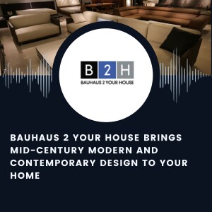 Bauhaus 2 Your House Brings Mid-Century Modern and Contemporary Design to Your Home