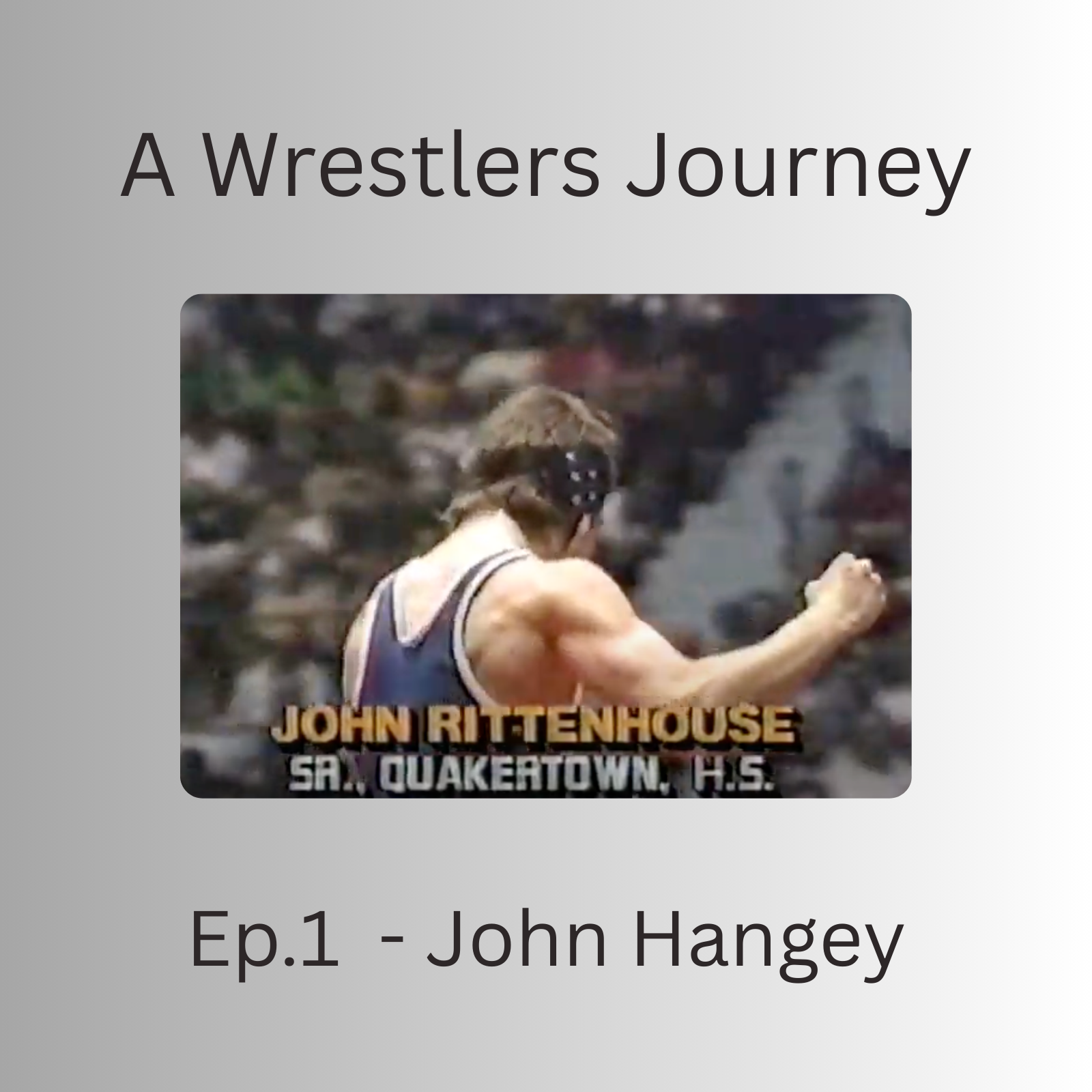 A Wrestlers Journey Ep. 1 – John Hangey