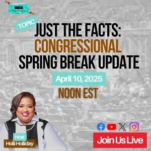 Just the Facts: Congressional Spring Break Update (Audio)