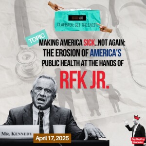 Making America Sick..Not Again: The erosion of America's public health at the hands of RFK Jr. (Audio)