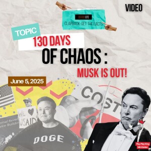 130 Days of Chaos: Musk is Out!