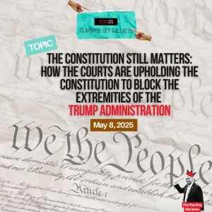 The Constitution Still Matters: How the courts are upholding the Constitution to block the extremities of the Trump Administration (Audio)