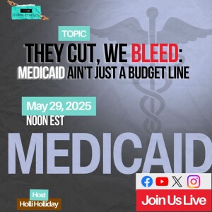 They Cut, We Bleed: Medicaid Ain’t Just a Budget Line (Audio)