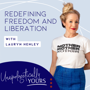 Redefining Freedom and Liberation with Lauryn Henley
