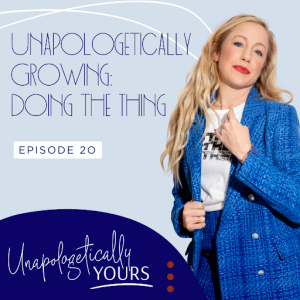 Unapologetically Growing: Doing the Thing