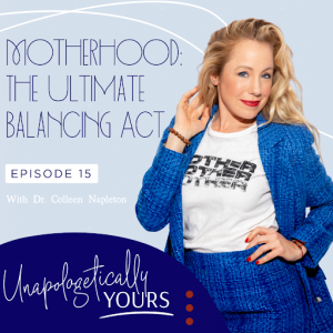 Motherhood: The Ultimate Balancing Act, with Colleen Napleton