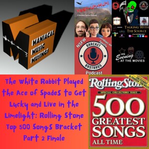 The White Rabbit Played the Ace of Spades to Get Lucky and Live in the Limelight: Rolling Stone Top 500 Songs Bracket Part 2 Finale