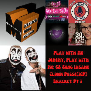 Play with Me Jeremy, Play with Me: 68-Song Insane Clown Posse(ICP) Bracket Pt 1 w/ 5 Special Guests