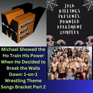 Michael Showed the Ho Train His Power When He Decided to Break the Walls Down: 1-on-1 Wrestling Theme Songs Bracket Part 2