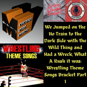 We Jumped on the Ho Train to the Dark Side with the Wild Thing and Had a Wreck, What A Rush it was: Wrestling Theme Songs Bracket Part 1