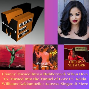 Chancy Turned Into a Rubberneck When Diva TV Turned Into the Tunnel of Love Ft/ Kelda Williams(Keldamuzik); Actress, Singer, & More