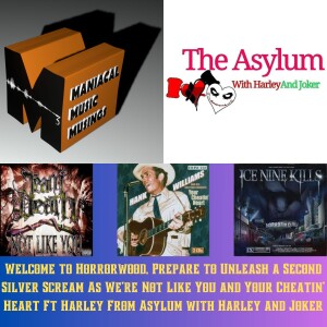 Welcome to Horrorwood, Prepare to Unleash a Second Silver Scream As We’re Not Like You and Your Cheatin’ Heart Ft Harley From Asylum with Harley and J...
