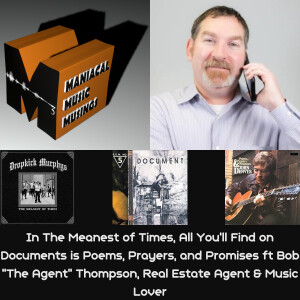 In The Meanest of Times, All You’ll Find on Documents is Poems, Prayers, and Promises ft Bob ”The Agent” Thompson, Real Estate Agent & Music Lover