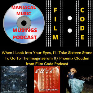 When I Look Into Your Eyes, I’ll Take Sixteen Stone To Go To The Imaginaerum ft/ Phoenix Clouden from Film Code Podcast