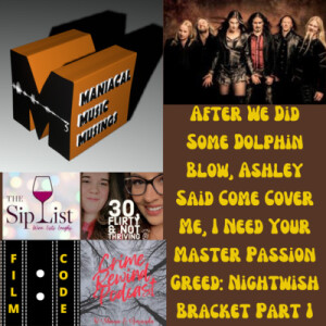 After We Did Some Dolphin Blow, Ashley Said Come Cover Me, I Need Your Master Passion Greed: Nightwish Bracket Part 1