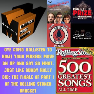Oye Como Va(Listen to How) Your Musers Move On Up and Say So What, Just Like Buddy Holly Did: The Finale of Part 1 of The Rolling Stoned Bracket