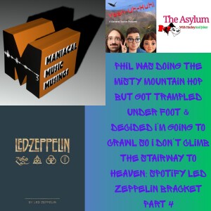 Phil Was Doing the Misty Mountain Hop But Got Trampled Under Foot & Decided I'm Going To Crawl So I Don't Climb the Stairway to Heaven: Spotify Led Zeppelin Bracket Part 4