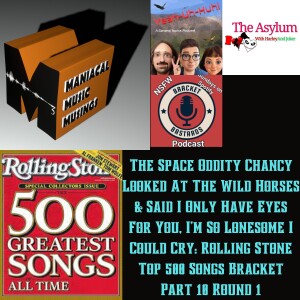 The Space Oddity Chancy Looked At The Wild Horses & Said I Only Have Eyes For You, I'm So Lonesome I Could Cry: Rolling Stone Top 500 Songs Bracket Part 10 Round 1