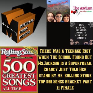 There Was a Teenage Riot When The School Found Out Ms.Jackson is a Superfreak, Chancy Just Told Her Stand By Me: Rolling Stone Top 500 Songs Bracket Part 11 Finale
