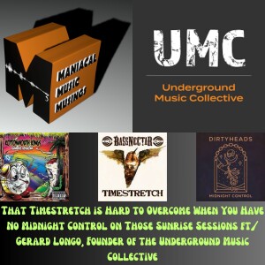 That Timestretch is Hard to Overcome When You Have No Midnight Control on Those Sunrise Sessions ft/ Gerard Longo, Founder of the Underground Music Co...