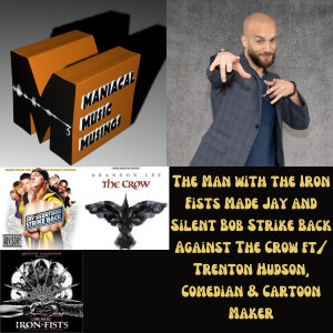 The Man with the Iron Fists Made Jay and Silent Bob Strike Back Against The Crow ft/ Trenton Hudson, Comedian & Cartoon Maker
