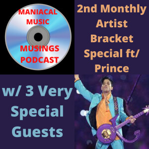 Maniacal Musing Musings 2nd Monthly Artist Bracket Featuring Top 34 Prince Songs w/ 3 Special Guests