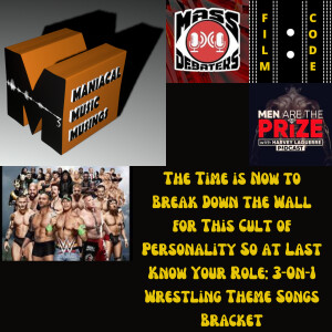 The Time is Now to Break Down the Wall for This Cult of Personality So at Last Know Your Role: 3-On-1 Wrestling Theme Songs Bracket