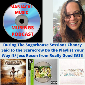 During The Sugarhouse Sessions Chancy Said to the Scarecrow Do the Playlist Your Way ft/ Jess Rosen from Really Good S#$t!