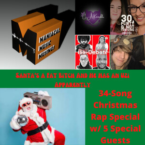 Santa’s a Fat Bitch And He Has an Uzi Apparently: 34-Song Christmas Rap Special w/ 5 Special Guests