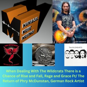 When Dealing With The Wildhearts There is a Chance of Rise and Fall, Rage and Grace Ft/ The Return of Phry McDunstan, German Rock Artist
