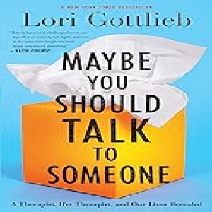 Download PDF/EPUB Maybe You Should Talk To Someone: A Therapist, HER Therapist, And Our Lives Revealed By Lori Gottlieb Free Audiobook