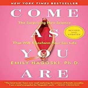 Download PDF/EPUB Come As You Are: Revised And Updated: The Surprising New Science That Will Transform Your  Life By Emily Nagoski Ph.D. Free Audio...