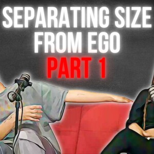Separating Penis Size From Ego (Part 1)