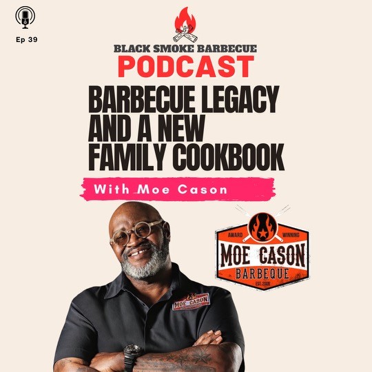 Ep.39: Barbecue Legacy & A New Family Cookbook w/ Moe Cason