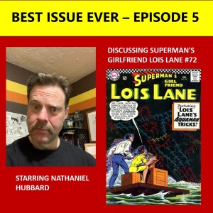 Episode 5: Superman's Girlfriend Lois Lane #72 Starring Nathaniel Hubbard
