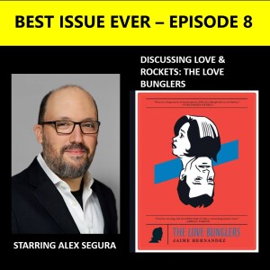 Episode 8: The Love Bunglers Starring Alex Segura