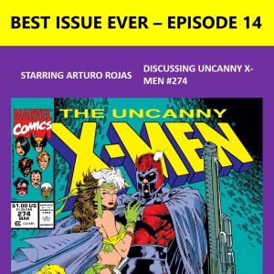 Episode 14: Uncanny X-Men #274 Starring Arturo Rojas