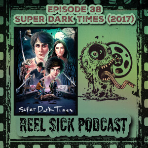 Episode 39 - Super Dark Times (2017)