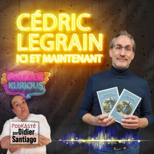 Cédric Legrain, ici et maintenant, avec Didier Santiago