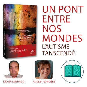 Un pont entre nos mondes avec Audrey Roncière et Didier Santiago