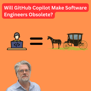 Will GitHub Copilot Make Software Engineers Obsolete?