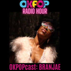 OKPOPcast: BRANJAE + Dane & The Soup