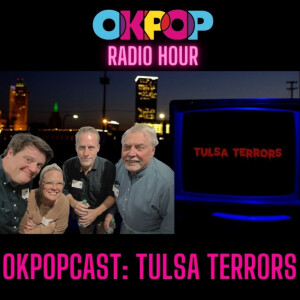 OKPOPcast: Tulsa Terrors