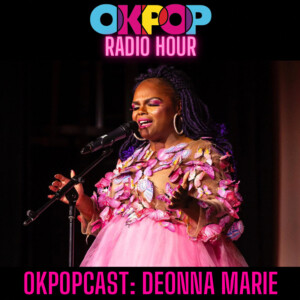 OKPOPcast: Deonna Marie