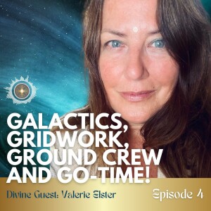 Episode 4: Galactics, Gridworking, Ground Crew & Go Time w/Valerie Elster