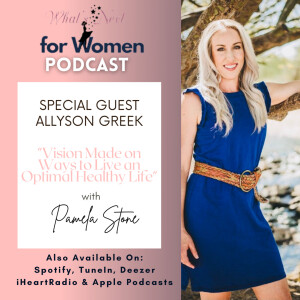 Episode 54 Vision Made on Ways to Live an Optimal Healthy Life with Allyson Greek