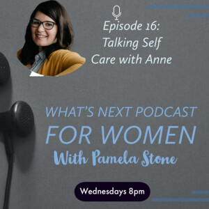 EP 27. What’s Next talk about Self-Care with Anne
