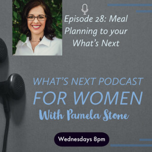 EP 28. What’s Next talk about meal planning with Marie