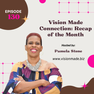 Episode 130 Vision Made Connection: Recap of the Month