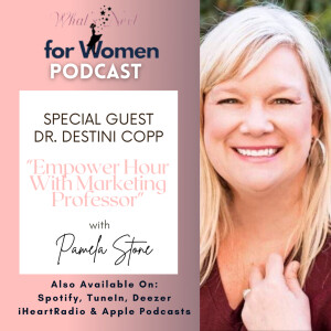 Episode 51 Empower Hour with Marketing Professor Dr. Destini Copp